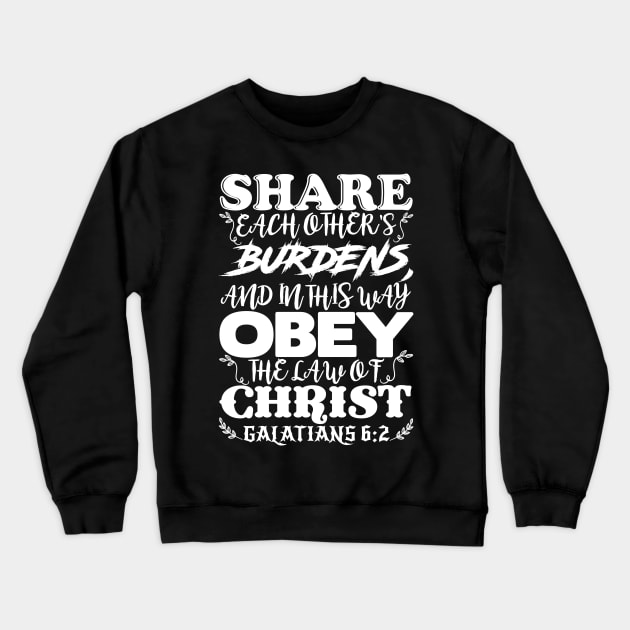 Galatians 6:2 Share Each Other’s Burdens Crewneck Sweatshirt by Plushism